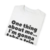 Travel Vibes Unisex Garment-Dyed T-Shirt - 'One Thing About Me... I'm Gonna Take a Trip'